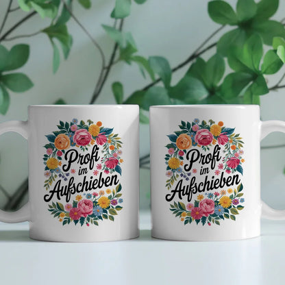 Lustige Sprüche Tasse mit Blumen Profi im Aufschieben Design