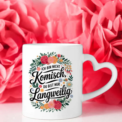 Lustige Sprüche Tasse mit Blumenmotiv Ich bin nicht komisch originell gestalten