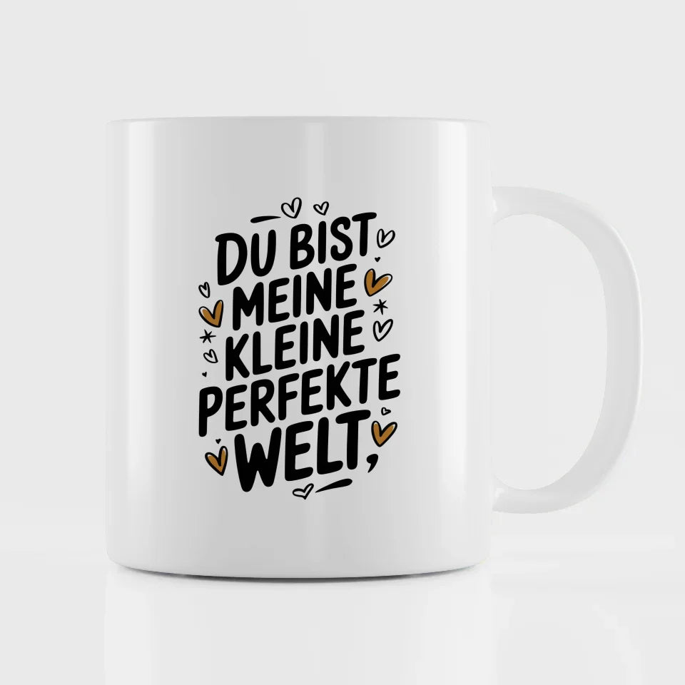 Tasse mit Spruch Du bist meine kleine perfekte Welt