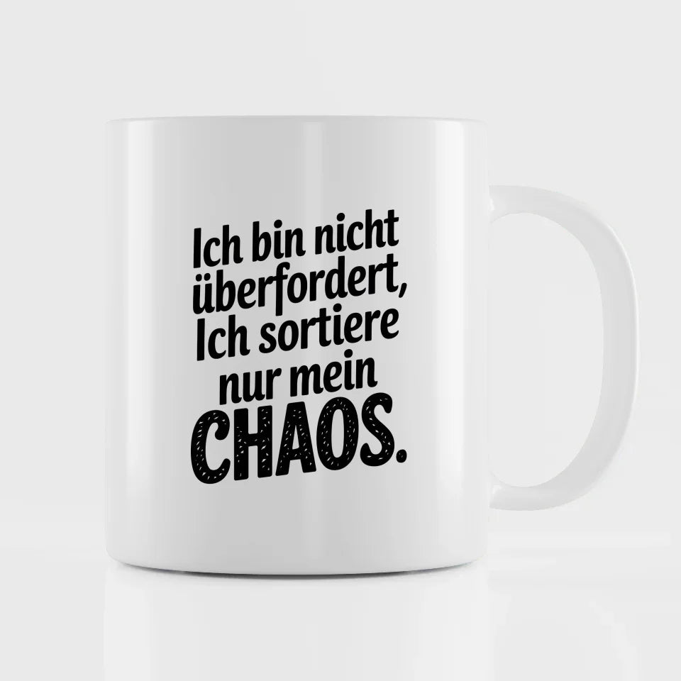 Lustige Tasse mit Spruch Ich bin nicht überfordert sortiere nur mein Chaos