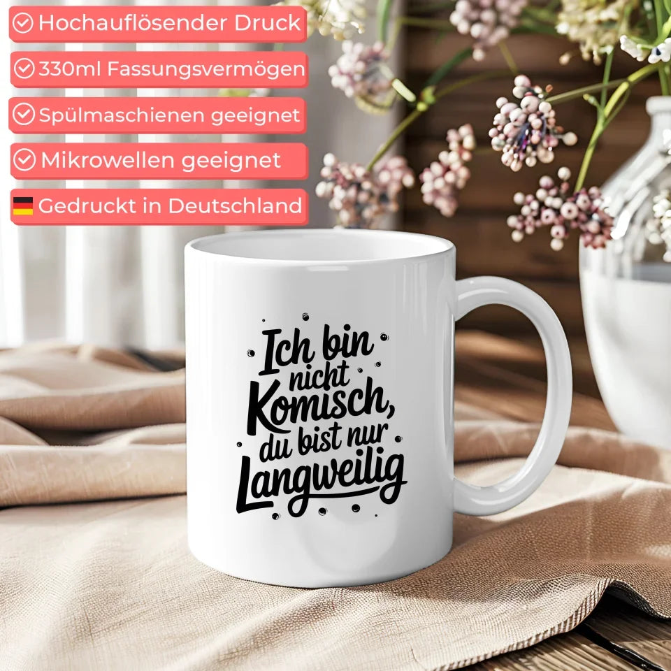 Lustige Tasse mit Spruch Ich bin nicht komisch du bist nur langweilig