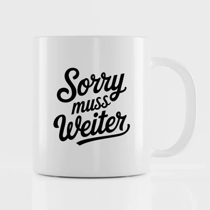 Lustige Tasse mit Spruch Sorry muss weiter für Freunde