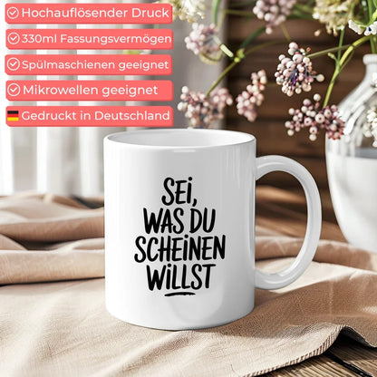 Tasse mit Spruch Sei was du scheinen willst auf weißem Hintergrund