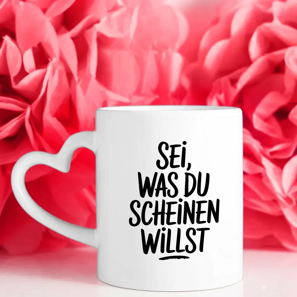 Tasse mit Spruch Sei was du scheinen willst auf weißem Hintergrund