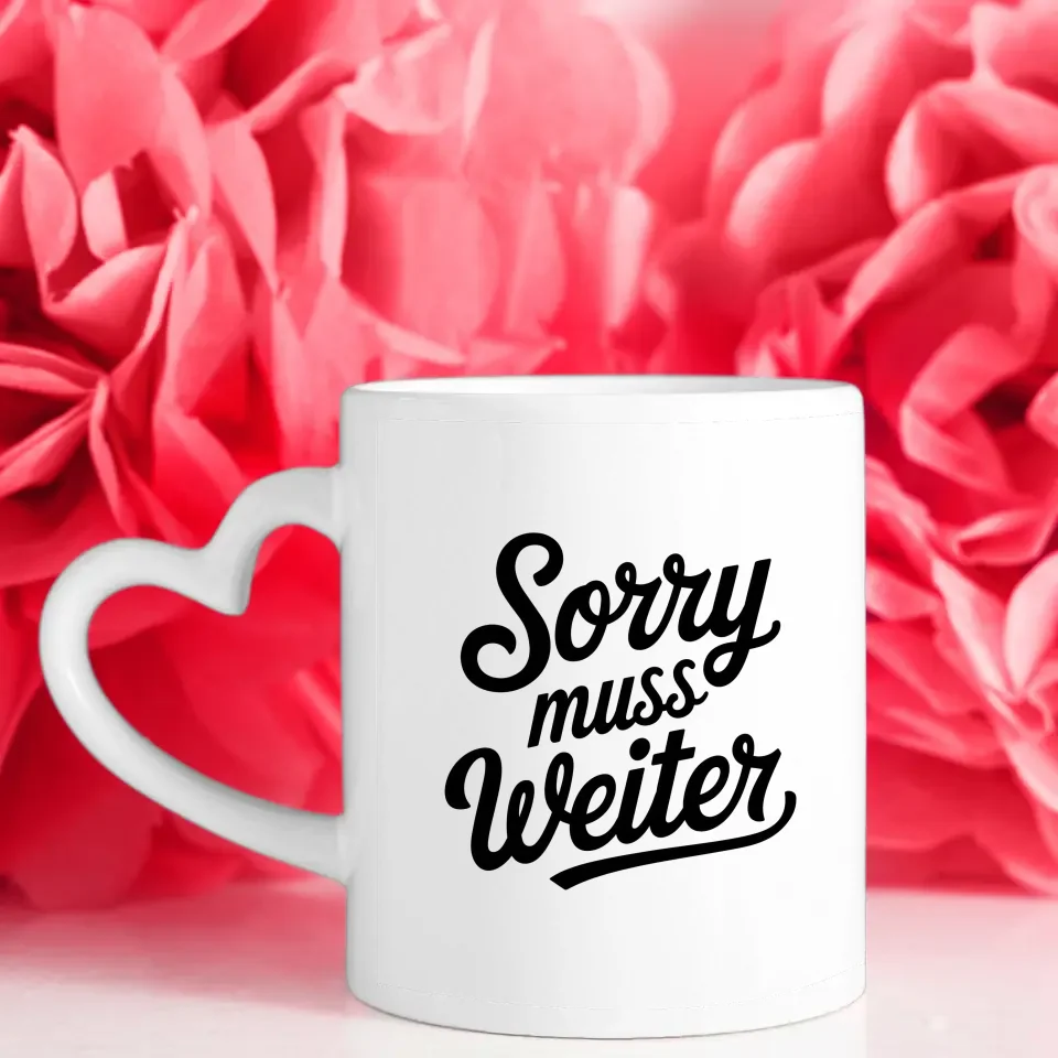 Lustige Tasse mit Spruch Sorry muss weiter für Freunde