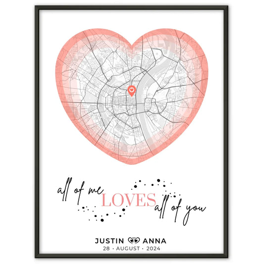 Personalisiertes Stadtkarten Poster für Paare Herz All Of Me Loves All Of You