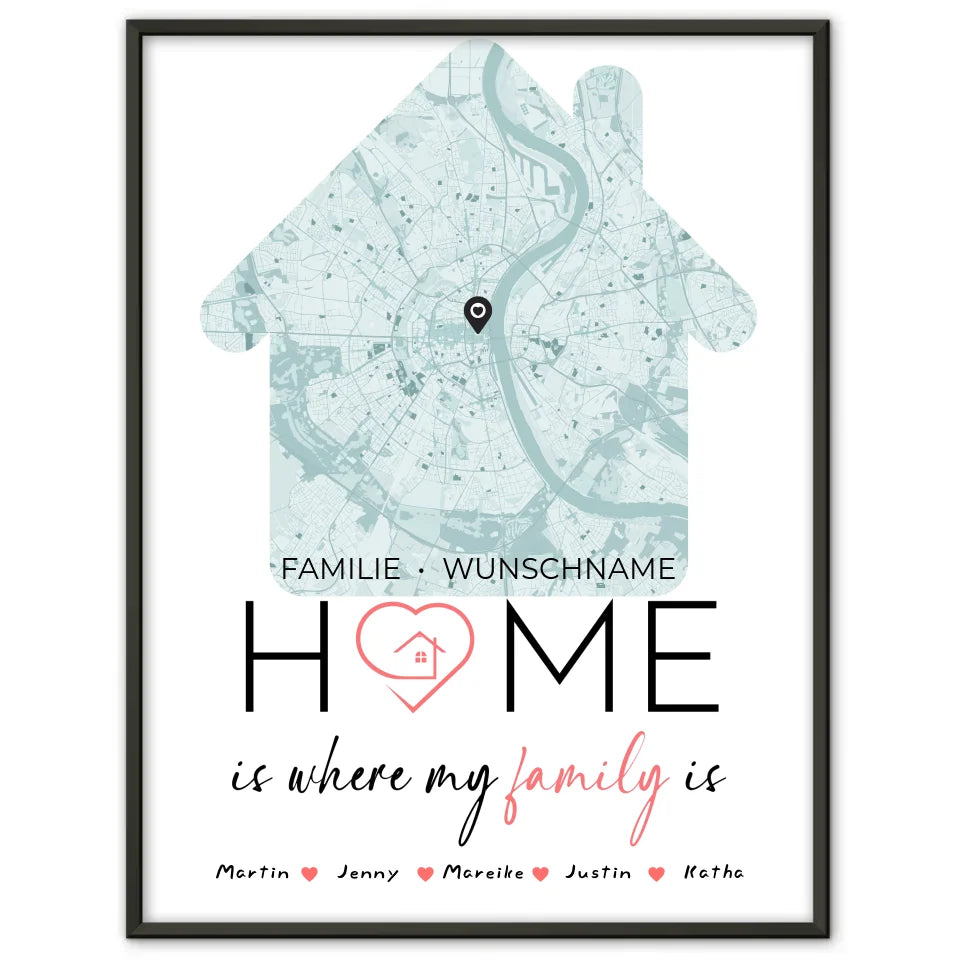 Familien Poster Personalisiert Stadtkarte Home Is Where My Family Is Hausform mit Nachname