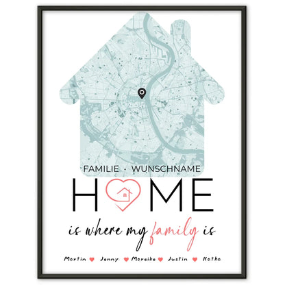 Familien Poster Personalisiert Stadtkarte Home Is Where My Family Is Hausform mit Nachname