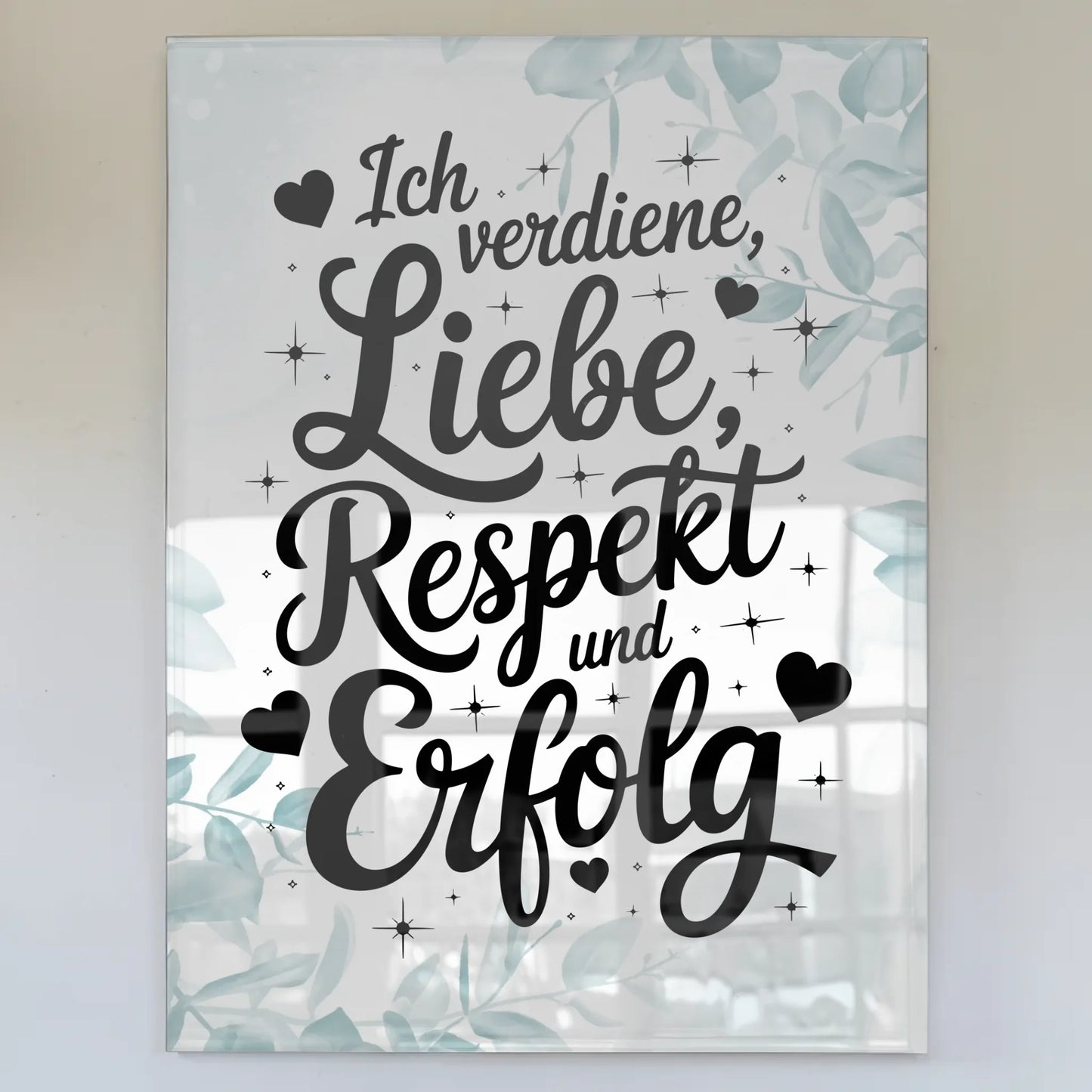 Bild Mit Acrylglas Ich verdiene Liebe Respekt Erfolg