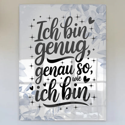 Acrylglas Bild Ich bin genug genau so wie ich bin