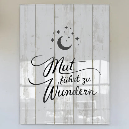 Wandbild Auf Acrylglas Mut Führt Zu Wundern Geschenk