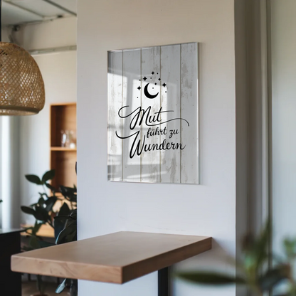 Wandbild Auf Acrylglas Mut Führt Zu Wundern Geschenk