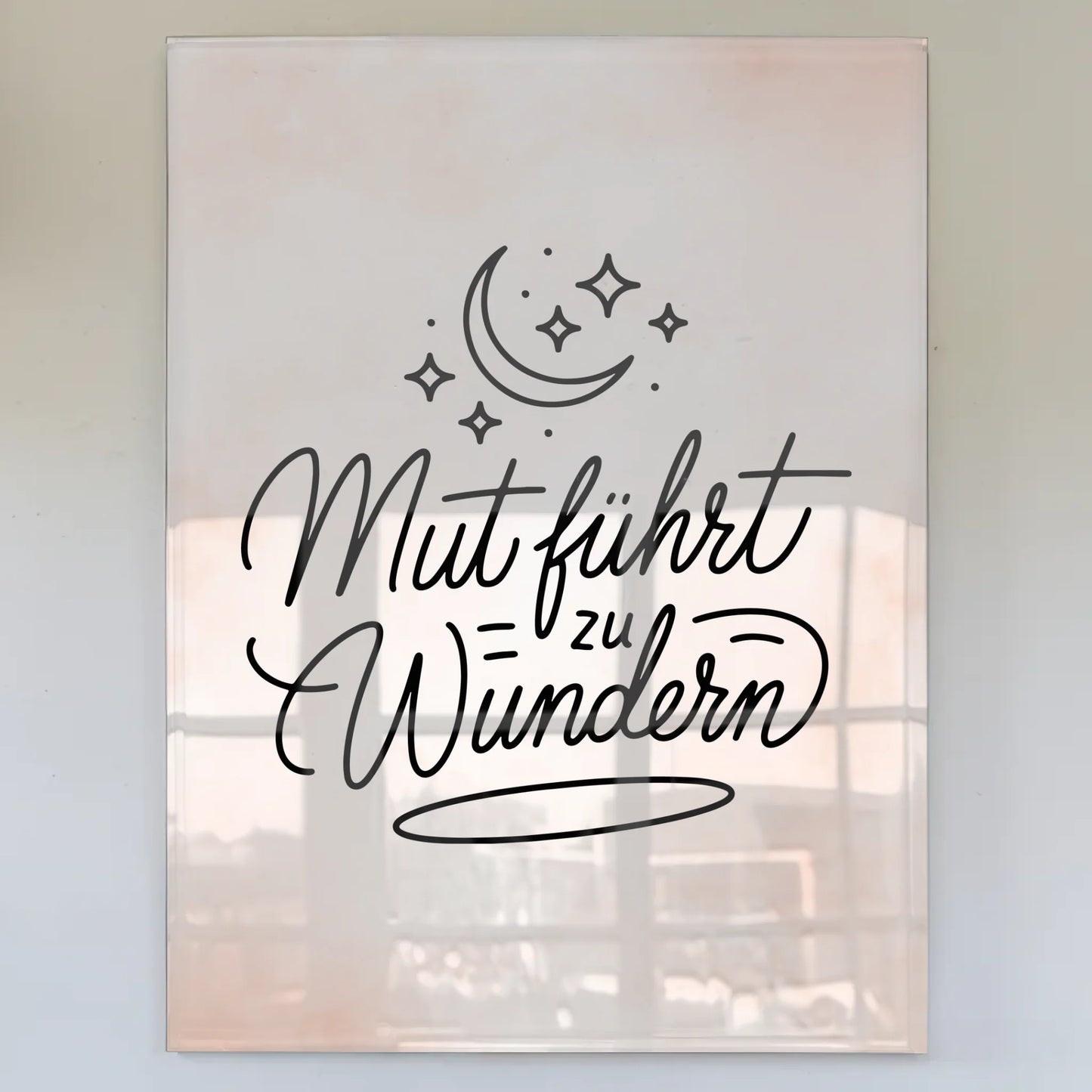 Acrylglas Wandbild Mut führt zu Wundern Geschenk