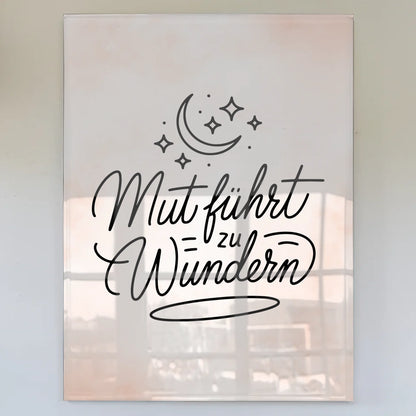 Acrylglas Wandbild Mut führt zu Wundern Geschenk