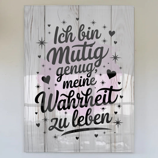 Foto Mit Acrylglas: Positiv Leben - Mutige Wahrheit