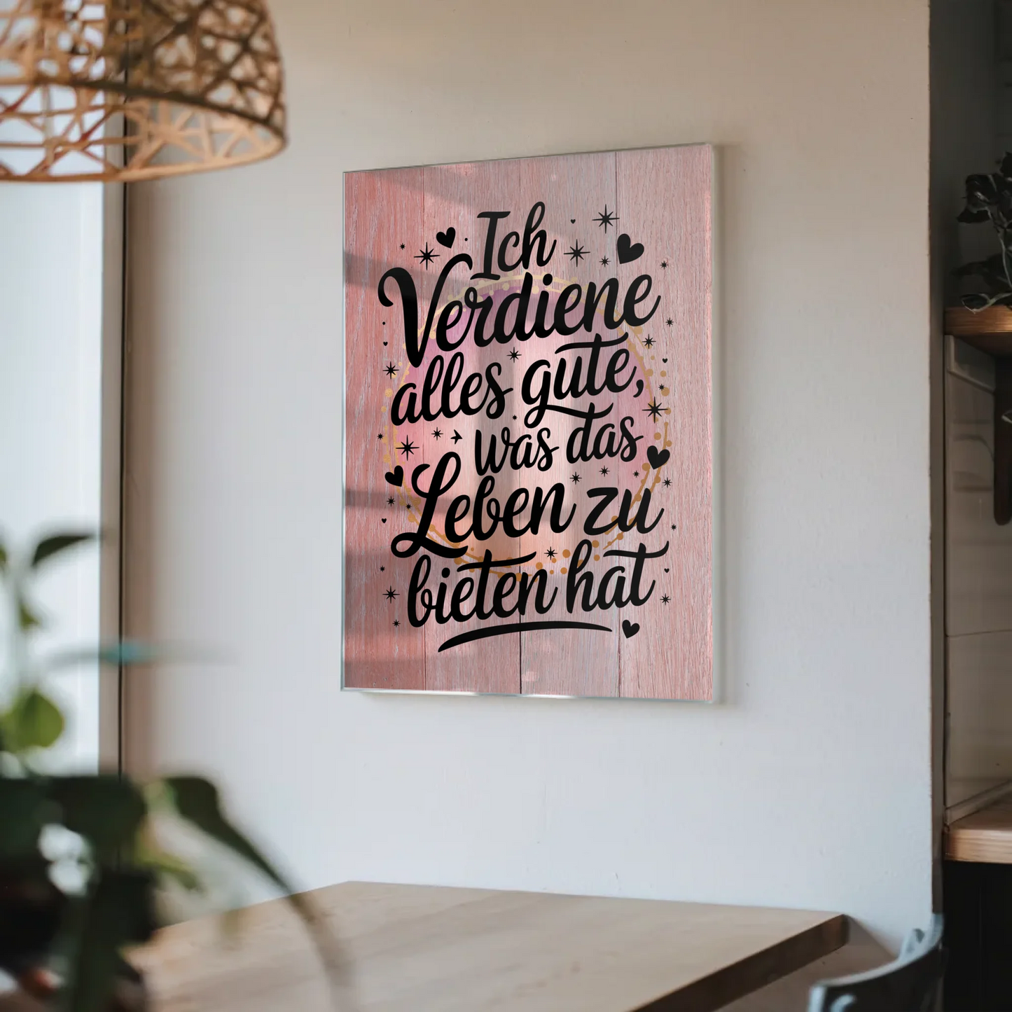 Acrylglas Wandbild Ich verdiene alles Gute Geschenkidee