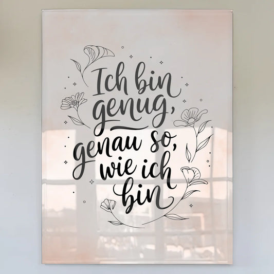 Acrylglas Bild Ich bin genug Positiv genau so wie ich bin