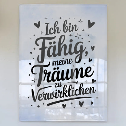 Acrylglas Bild - Ich bin fähig, Träume positiv verwirklichen