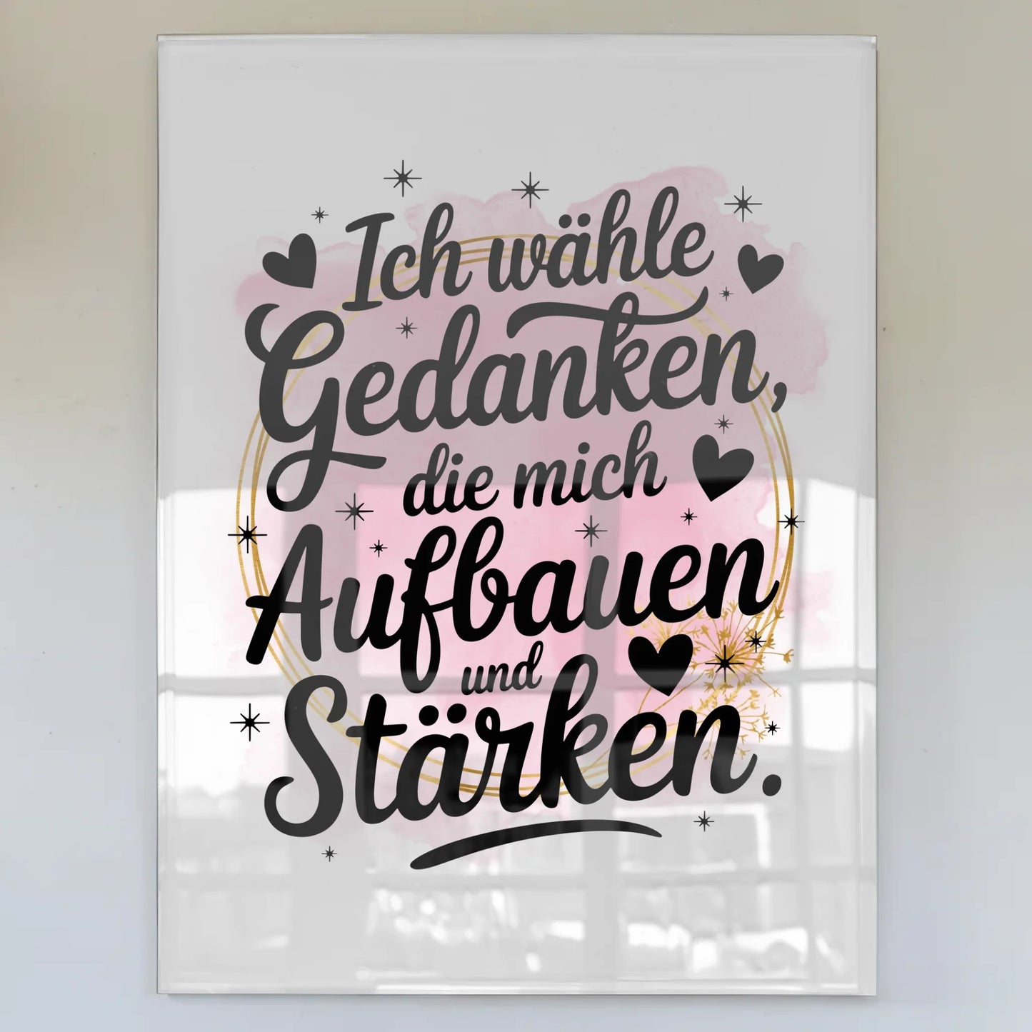 Acrylglas Bild Ich wähle Gedanken die mich stärken Spruch Affirmation