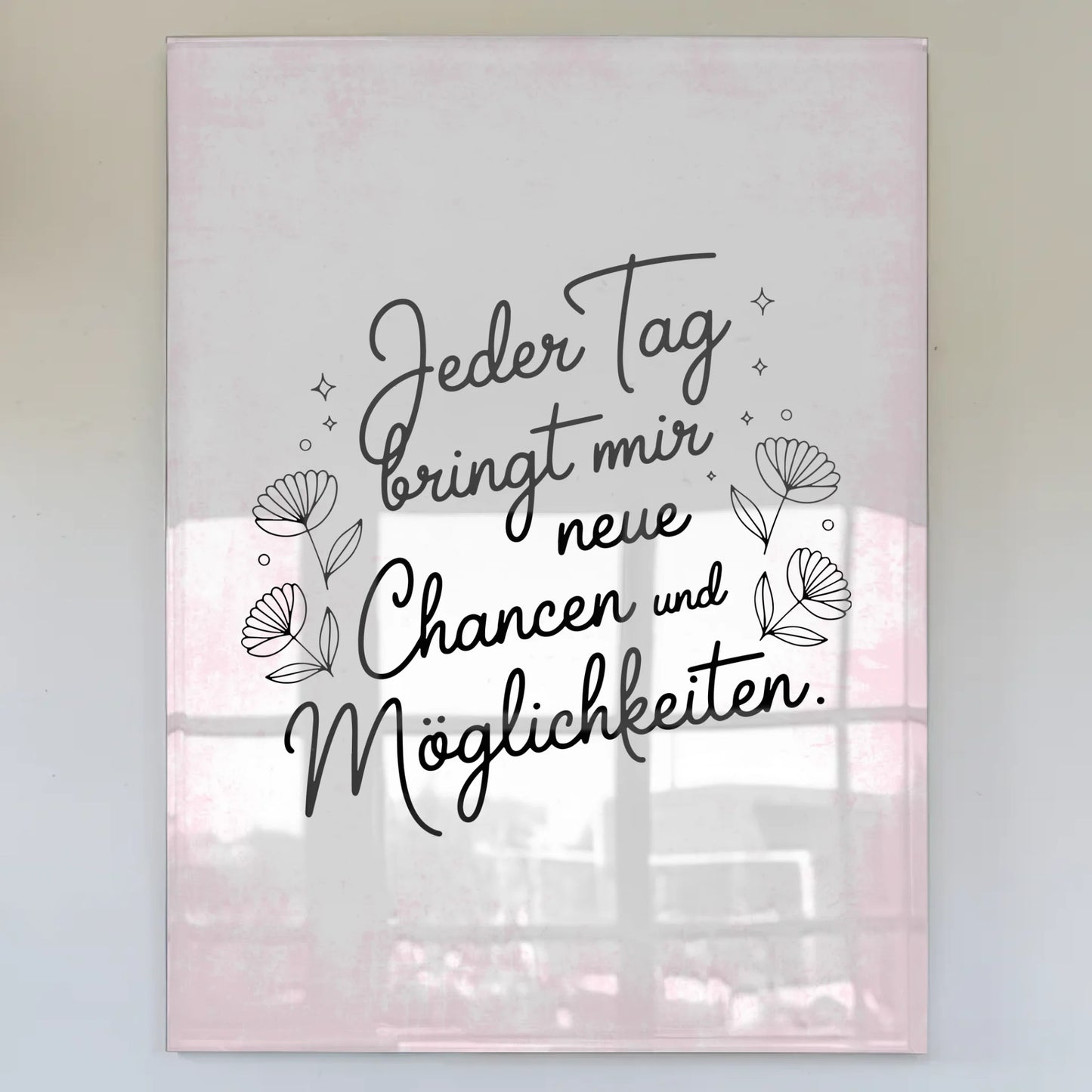 Bild Mit Acrylglas Jeder Tag Neue Chancen Möglichkeiten