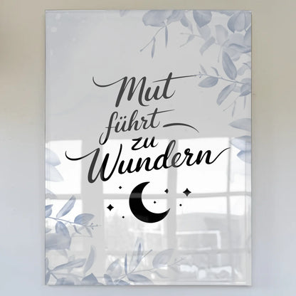 Foto Acrylglas Mut führt zu Wundern Geschenkideen