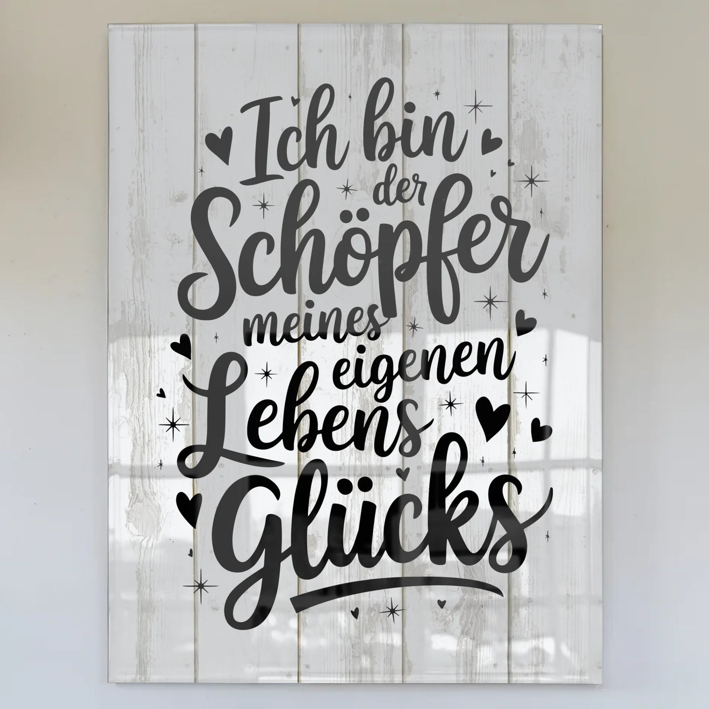 Acrylglas Wandbild Ich bin der Schöpfer meines Lebensglücks