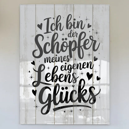 Acrylglas Wandbild Ich bin der Schöpfer meines Lebensglücks