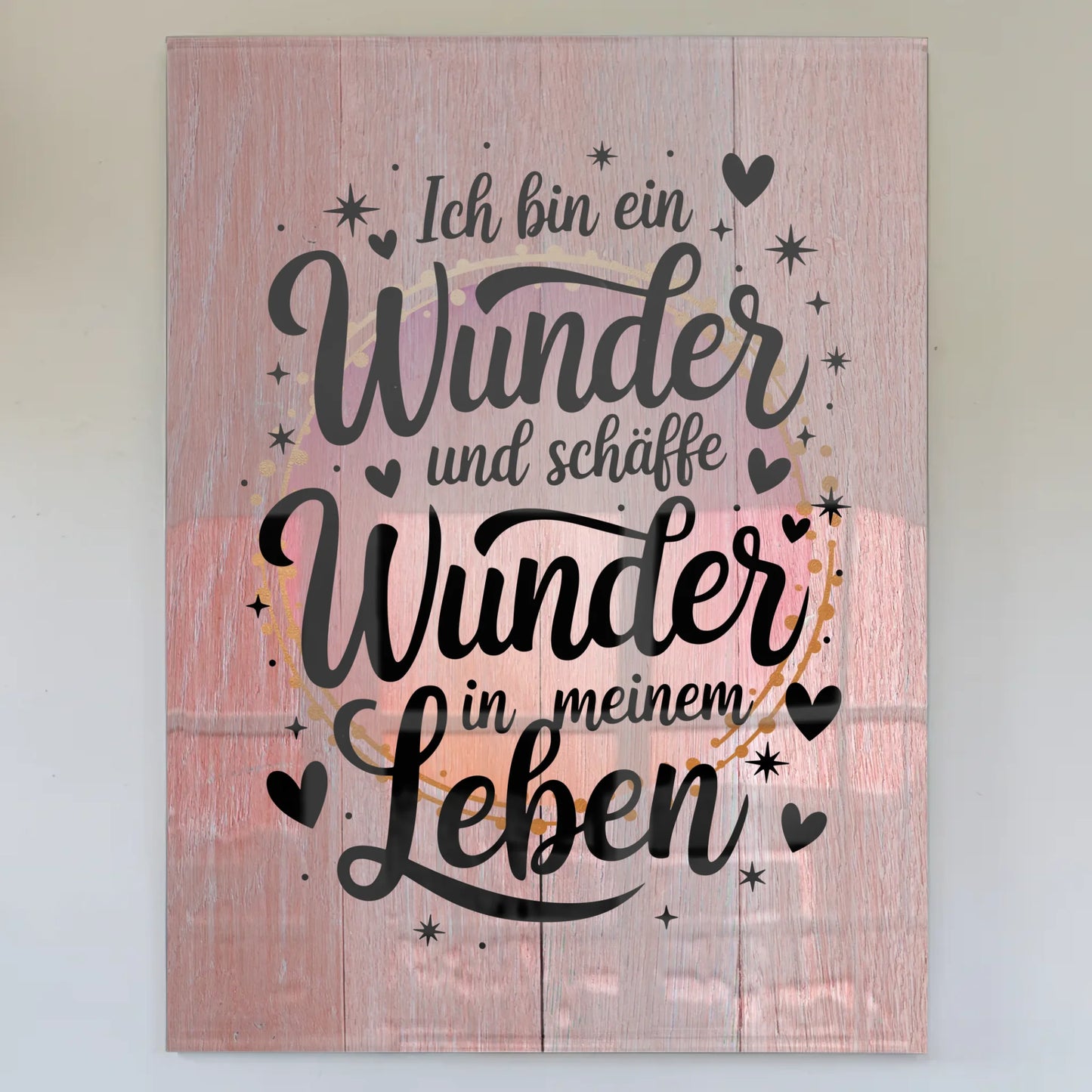 Acrylglas Wandbild Ich bin ein Wunder Lebenskunstwerk