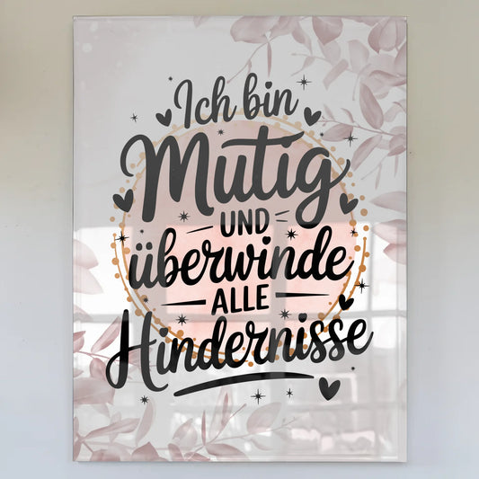 Wandbild Acrylglas Ich bin mutig und überwinde Hindernisse