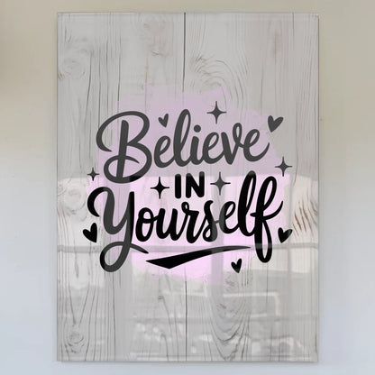 Bild Aus Acrylglas Believe in Yourself Geschenkidee