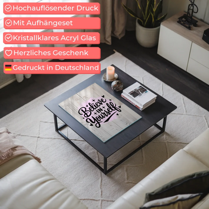 Bild Aus Acrylglas Believe in Yourself Geschenkidee