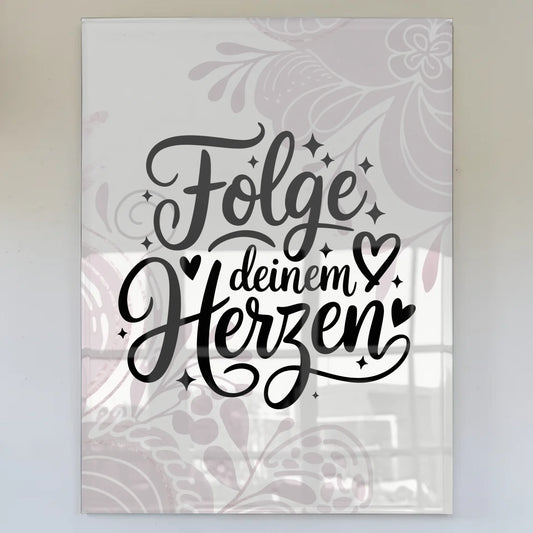 Bild Aus Acrylglas Folge Deinem Herzen Geschenk