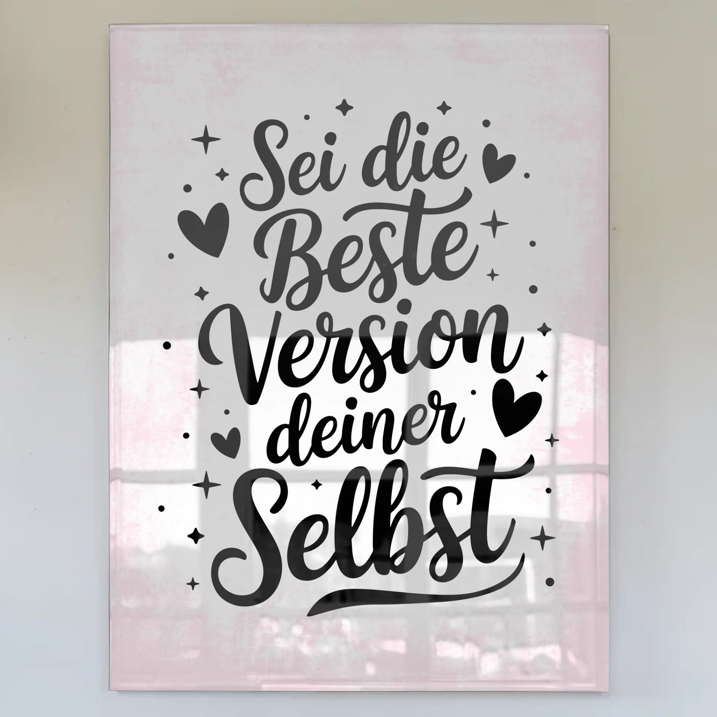 Acrylglas Wandbild Sei die beste Version deiner selbst