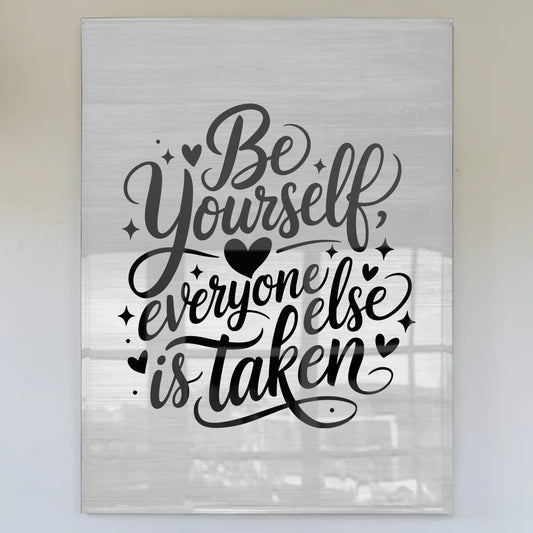 Wandbild Acrylglas Be Yourself Everyone Else ist Taken