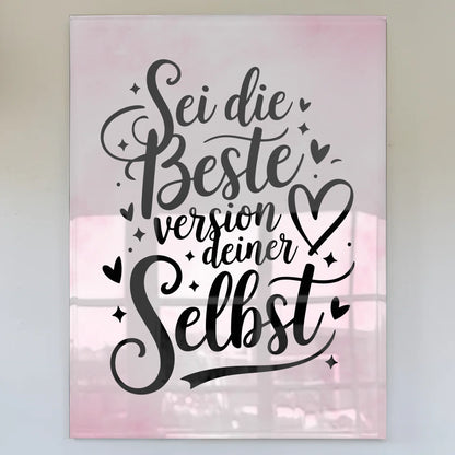Acrylglas Wandbild Sei die beste Version deiner selbst Spruch Wandbild