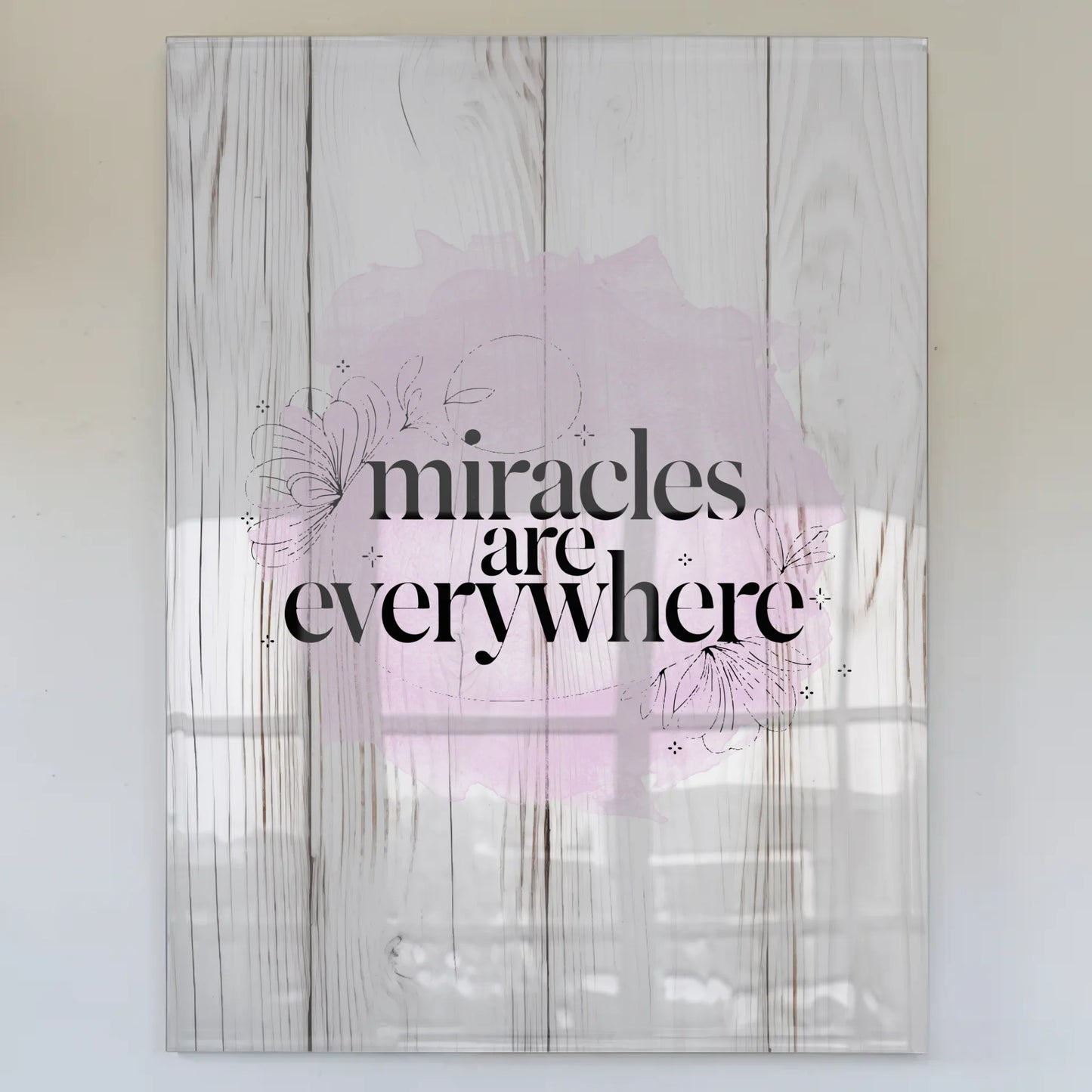 Acrylglas Bild Miracles are Everywhere Geschenkidee