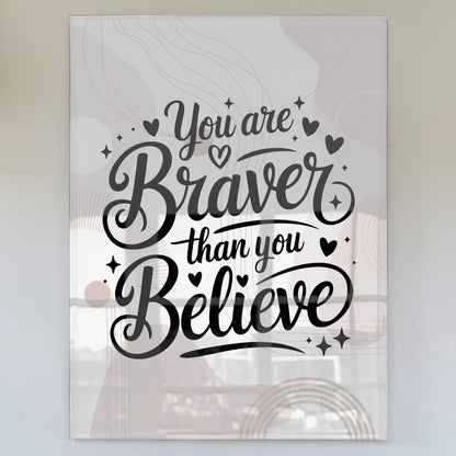 Bild Acrylglas You Are Braver Than You Believe Geschenk