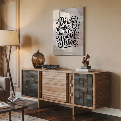Wandbild Auf Acrylglas Do What Makes Your Soul Shine