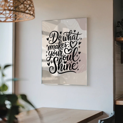 Wandbild Auf Acrylglas Do What Makes Your Soul Shine