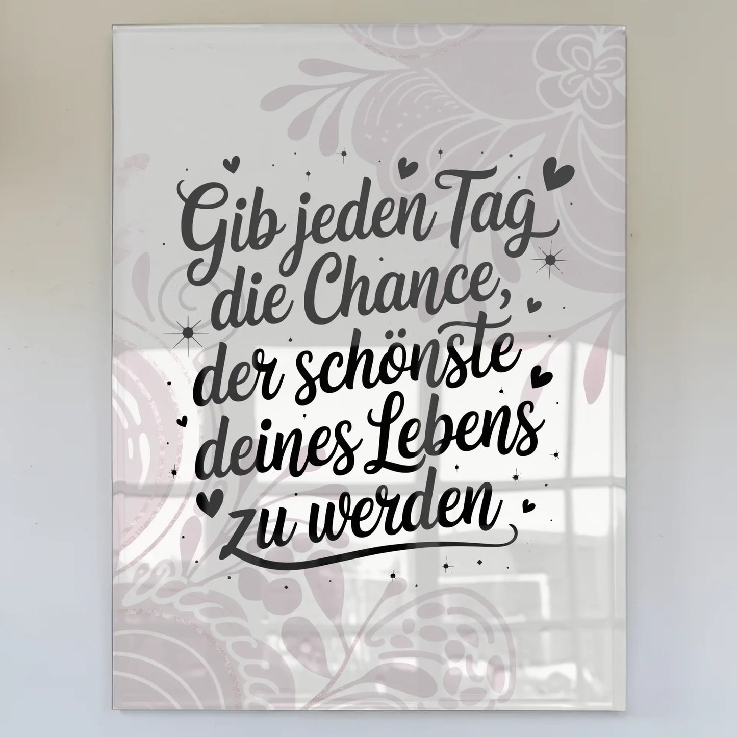 Foto Mit Acrylglas Gib jedem Tag die Chance Poster