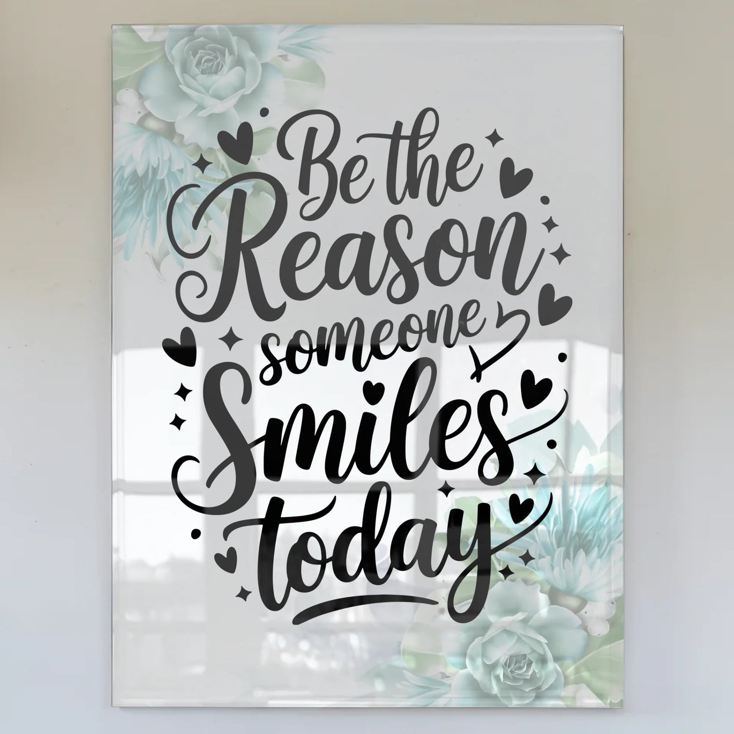 Bild Mit Acrylglas Be the reason someone smiles today