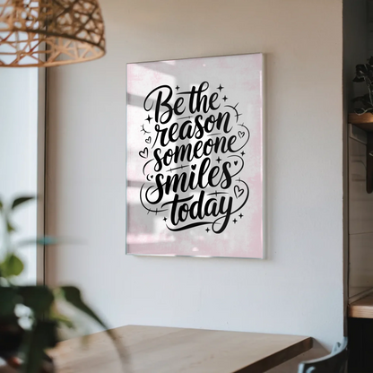Bild Acrylglas Be the reason someone smiles today