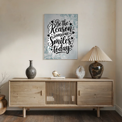 Acrylglas Wandbild Be the Reason Someone Smiles Today