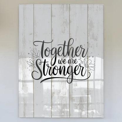 Bild Acrylglas Together we are stronger Geschenkidee