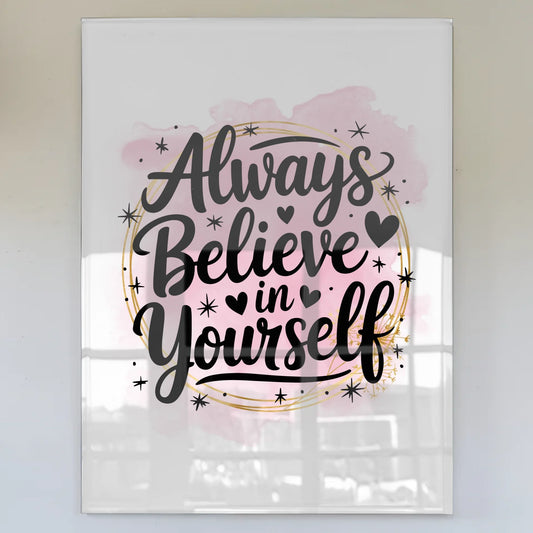 Foto Acrylglas Always Believe in Yourself Geschenk