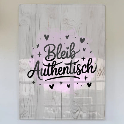 Bild Aus Acrylglas Bleib Authentisch Geschenkideen
