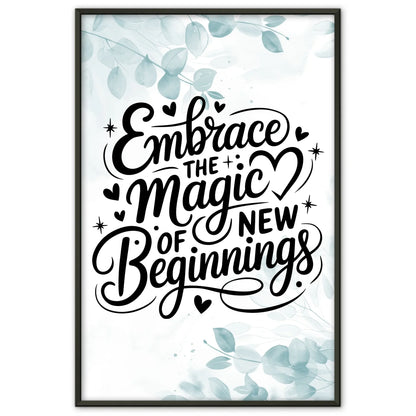 Sprüche Poster Embrace the magic of new beginnings Geschenk