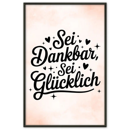 Poster Spruch Sei dankbar sei glücklich für deine Wand dekorieren