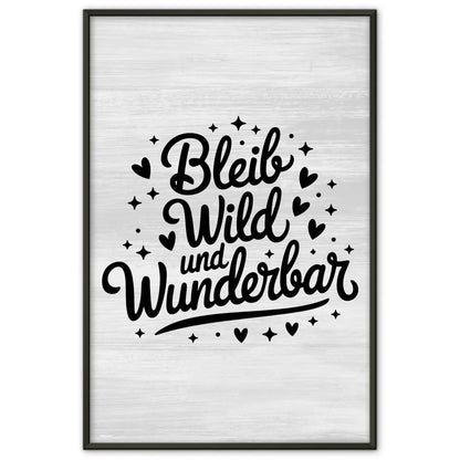 Poster mit Spruch Bleib wild und wunderbar für jeden Anlass
