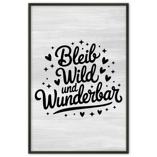 Poster mit Spruch Bleib wild und wunderbar für jeden Anlass